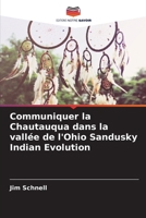Communiquer la Chautauqua dans la vallée de l'Ohio Sandusky Indian Evolution (French Edition) 613983483X Book Cover