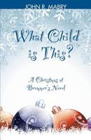 What Child is This: A Christmas at Bremmer’s Novel 1940671442 Book Cover