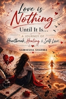 LOVE IS NOTHING UNTIL IT IS B0GY9J382C Book Cover