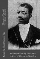 Memoirs of Samuel Spottford Clement, Relating Interesting Experiences in Days of Slavery and Freedom 1453721479 Book Cover