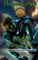 Frogman Puck Origins: The Rising Tides: The Legends Awaken: A Hero's Dream Quest 1963416287 Book Cover