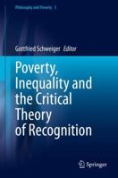 Poverty, Inequality and the Critical Theory of Recognition (Philosophy and Poverty, 3) 303045794X Book Cover