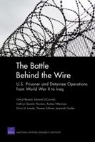 The Battle Behind the Wire: U.S. Prisoner and Detainee Operations from World War II to Iraq 0833050451 Book Cover