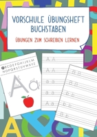 Vorschule Übungsheft Buchstaben: Übungen zum Schreiben lernen 3757809785 Book Cover
