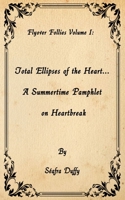 Total Ellipses of the Heart... A Summertime Pamphlet on Heartbreak B098CZ1M5K Book Cover