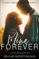 Mine Forever: A Young Adult Romance 1076210619 Book Cover