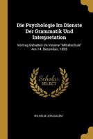 Die Psychologie Im Dienste Der Grammatik Und Interpretation (1896) 0274383098 Book Cover
