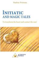 Initiatic and Magic Tales: To Transform the Heart and Contact the Soul 2924371325 Book Cover