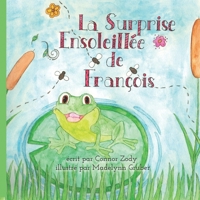 La Surprise Ensoleill?e de Fran?ois : Fran?ois's Sunny Surprise 1949929558 Book Cover