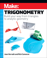 MAKE: Trigonometry: Build your way from triangles to analytic geometry 1680457985 Book Cover