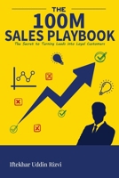 The $100M Sales Playbook: The Secret to Turning Leads into Loyal Customers B0CTGVTHVC Book Cover