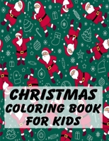 Christmas Coloring Book For Kids: Unique Gift Ideas For Christmas Coloring Book for Children, Preschool (Coloring Books for Toddlers) 1712084720 Book Cover
