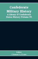 Confederate military history; a library of Confederate States history (Volume IV) 935360821X Book Cover
