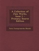 A Collection of Jain Works, Issue 1 - Primary Source Edition 1289582076 Book Cover