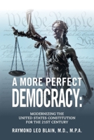 A More Perfect Democracy: Modernizing the United States Constitution for the 21st Century B0CQSWS9NT Book Cover