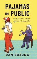 Pajamas in Public and Other Crimes Against Humanity B0F68Z2TBN Book Cover
