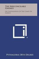 Irreconcilable Gnomes: Or Continuation to the Comte de Gabalis 1425313590 Book Cover