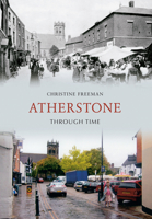 Atherstone Through Time 144560714X Book Cover