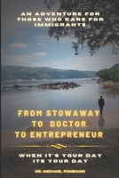 FROM STOWAWAY TO DOCTOR TO ENTREPRENEUR: When It's Your Day, It's Your Day B0CL5CQ4R5 Book Cover