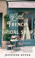 The Little French Bridal Shop: A Novel 1250321158 Book Cover