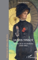 James Tissot: Peintre de la vie moderne (1836-1902) (Histoires Et Idées Des Arts) (French Edition) 2343239312 Book Cover