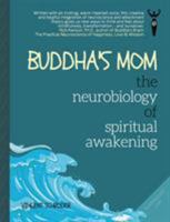 Buddha's Mom: The Neurobiology of Spiritual Awakening 0998128406 Book Cover