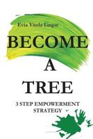 Become a Tree!: Motivational and inspirational go to action self- development handbook for those who want to improve their evolution a 198650879X Book Cover