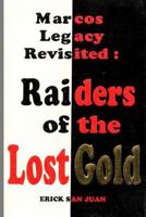 Marcos Legacy Revisited: Raiders of the Lost Gold 1535065389 Book Cover
