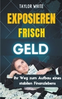 Exposieren Frisch Geld: Ihr Weg zum Aufbau eines stabilen Finanzlebens B0CRT24W8Y Book Cover