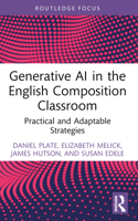 Generative AI in the English Composition Classroom: Practical and Adaptable Strategies 1032831367 Book Cover