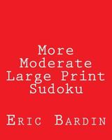 More Moderate Large Print Sudoku: Fun, Large Grid Sudoku Puzzles 1480126934 Book Cover