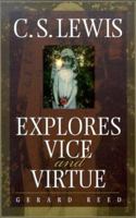 C.S. Lewis Explores Vice and Virtue 0834118947 Book Cover