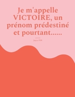Je m'appelle Victoire, un prénom prédestiné et pourtant...... (French Edition) 2322624160 Book Cover