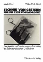 Technik Von Gestern Fur Die Ziele Von Morgen?: Energiepolitische Orientierungen Auf Dem Weg Zur Postmaterialischen Gesellschaft 3531117130 Book Cover