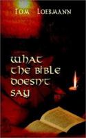 What the Bible Doesn't Say 1403359997 Book Cover