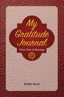 My Gratitude Journal: 3 Years of Blessings 1943155186 Book Cover