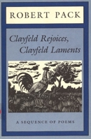 Clayfeld Rejoices, Clayfeld Laments: A Sequence of Poems 0879236957 Book Cover