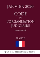 Code de l'organisation judiciaire (France) (Janvier 2020) Non annot� B0849XBSQ2 Book Cover