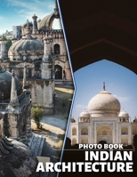 Indian Architecture Photo Book: Explore 40 Stunning Images Showcasing Unique Structures And Cultural Heritage Of India B0DPRWNSSX Book Cover