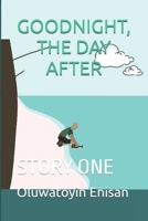 GOODNIGHT, THE DAY AFTER: STORY ONE (THE SAGE) B0DRSZFVC4 Book Cover
