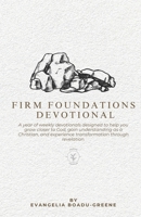 Firm Foundations Weekly Devotional: 52 Devotionals To Grow Closer to God: The Christian Starterpack B0CRR6MWKK Book Cover