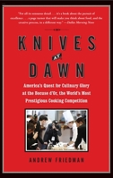 Knives at Dawn: America's Quest for Culinary Glory at the Legendary Bocuse D'Or Competition 1439153116 Book Cover