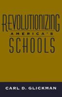 Revolutionizing America's Schools (Jossey Bass Education Series) 0787909440 Book Cover
