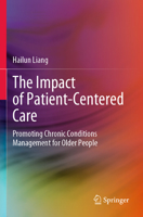 The Impact of Patient-Centered Care: Promoting Chronic Conditions Management for Older People 9811639671 Book Cover