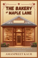 The Bakery on Maple Lane : A Feel-Good Mystery With a Hint of Sugar and Suspense: A Relaxing Fiction Novel for All Ages (The Storyteller’s Shelf) B0F6BXZR58 Book Cover