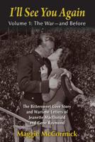 I'll See You Again: The Bittersweet Love Story and Wartime Letters of Jeanette MacDonald and Gene Raymond: Volume 1: The War-and Before 1629334367 Book Cover