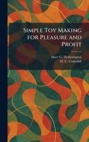 Simple Toy Making for Pleasure and Profit 1025985672 Book Cover