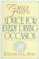 Emily Post's Advice for Every Dining Occasion 0062700995 Book Cover