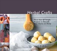 Herbal Crafts: More than 60 Simple Projects to Beautify Your Home and Body 1933317450 Book Cover