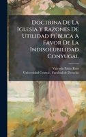 Doctrina De La Iglesia Y Razones De Utilidad Pðblica A Favor De La Indisolubilidad Conyugal (Spanish Edition) 1024586006 Book Cover